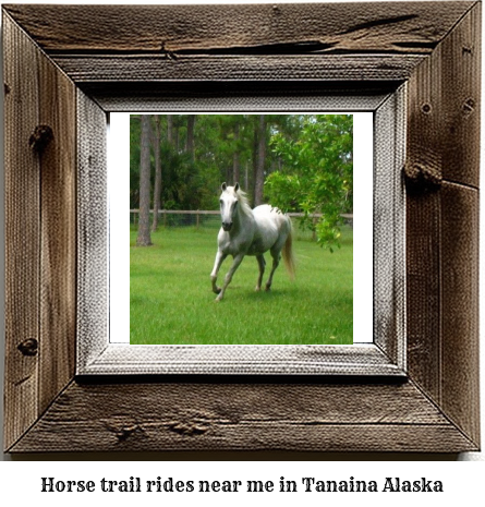 horse trail rides near me in Tanaina, Alaska